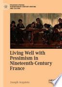 Living Well with Pessimism in Nineteenth-Century France /