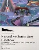National mechanics liens handbook : the mechanics lien laws of the 50 states and the District of Columbia /