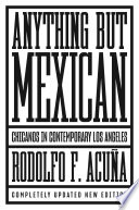 Anything but Mexican : Chicanos in contemporary Los Angeles/