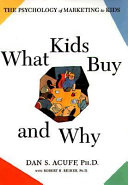 What kids buy and why : the psychology of marketing to kids /