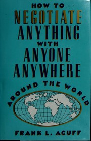 How to negotiate anything with anyone anywhere around the world /