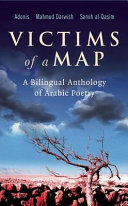 Victims of a map : a bilingual anthology of Arabic poetry /
