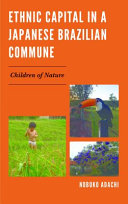 Ethnic capital in a Japanese Brazilian commune : children of nature /