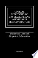 Optical constants of crystalline and amorphous semiconductors : numerical data and graphical information /