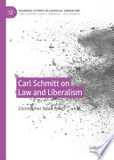 Carl Schmitt on Law and Liberalism /