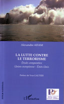 La lutte contre le terrorisme : etudes comparative union européenne, Etats-Unis /