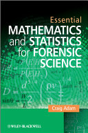 Essential mathematics and statistics for forensic science /