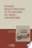 Femmes francophones et pluralisme en milieu minoritaire.