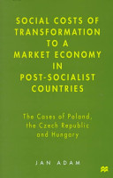 Social costs of transformation to a market economy in post-socialist countries : the cases of Poland, the Czech Republic, and Hungary /
