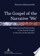 The gospel of the narrative 'we' : the hypertextual relationship of the Fourth Gospel to the Acts of the Apostles /