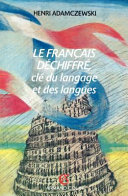 Le français déchiffré : clé du langage et des langues /