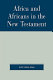 Africa and Africans in the New Testament /