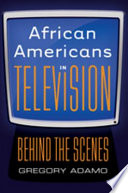 African Americans in television : behind the scenes /