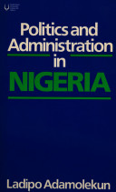 Politics and administration in Nigeria /