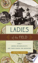 Ladies of the field : early women archaeologists and their search for adventure /