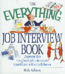 The everything job interview book : answer the toughest job interview questions with confidence  /