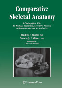 Comparative skeletal anatomy : a photographic atlas for medical examiners, coroners, forensic anthropologists, and archaeologists /