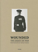 Wounded : the legacy of war : photographs /