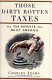 Those dirty rotten taxes : the tax revolts that built America /