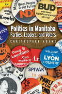 Politics in Manitoba : parties, leaders, and voters /