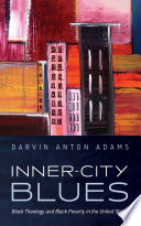 Inner-city blues : black theology and black poverty in the United States /