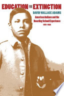 Education for extinction : American Indians and the boarding school experience, 1875-1928 /