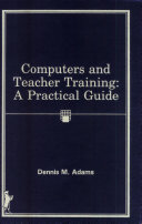 Computers and teacher training : a practical guide /