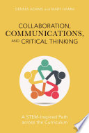 Collaboration, communication, and critical thinking : a STEM-inspired path across the curriculum /