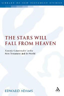 The stars will fall from heaven : cosmic catastrophe in the New Testament and its world /