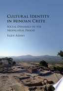 Cultural identity in Minoan Crete : social dynamics in the Neopalatial period /