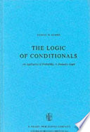 The logic of conditionals : an application of probability to deductive logic /