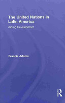 The United Nations in Latin America : aiding development /