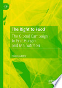 The Right to Food : The Global Campaign to End Hunger and Malnutrition /