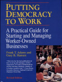 Putting democracy to work : a practical guide for starting and managing worker-owned businesses /