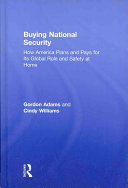 Buying national security : how America plans and pays for its global role and safety at home /