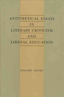 Antithetical essays in literary criticism and liberal education /