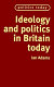 Ideology and politics in Britain today /