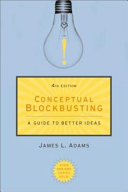 Conceptual blockbusting : a guide to better ideas /