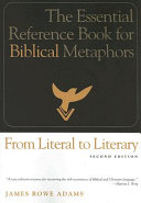 From literal to literary : the essential reference book for biblical metaphors /