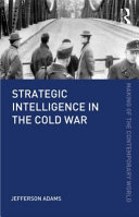 Strategic intelligence in the Cold War and beyond /