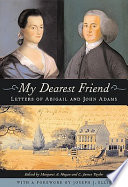 My dearest friend : letters of Abigail and John Adams /