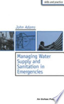 Managing water supply and sanitation in emergencies /
