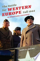 The battle for Western Europe, fall 1944 : an operational assessment /