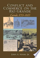 Conflict & commerce on the Rio Grande : Laredo, 1755-1955 /