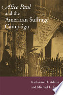Alice Paul and the American suffrage campaign /