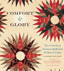 Comfort & glory : two centuries of American quilts from the Briscoe Center /