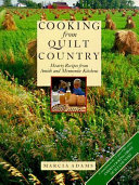 Cooking from quilt country : hearty recipes from Amish and Mennonite kitchens ; photographs by Alexandra Avakian /