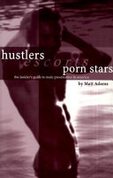 Hustlers, escorts, and porn stars : the insider's guide to male prostitution in America /