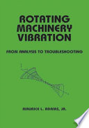 Rotating machinery vibration : from analysis to troubleshooting /
