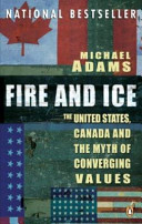 Fire and ice : the United States, Canada and the myth of converging values /